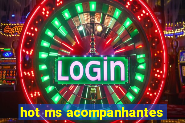 hot ms acompanhantes